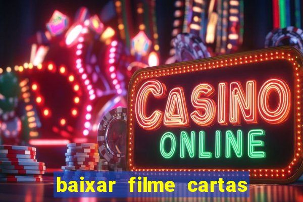 baixar filme cartas para deus dublado